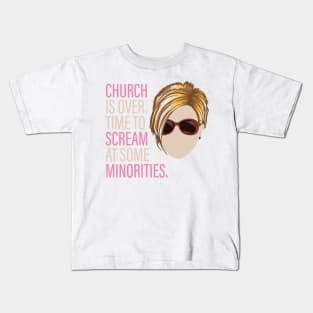 Karen - Church is over Time to Scream at Minorities Kids T-Shirt